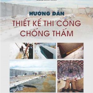 Cuốn hướng dẫn thiết kế thi công chống thấm
